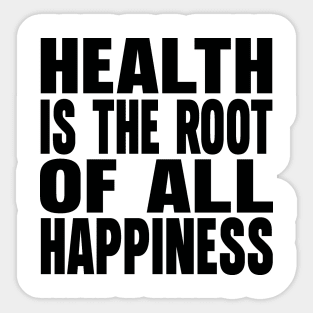 Health is the root of all happiness Sticker